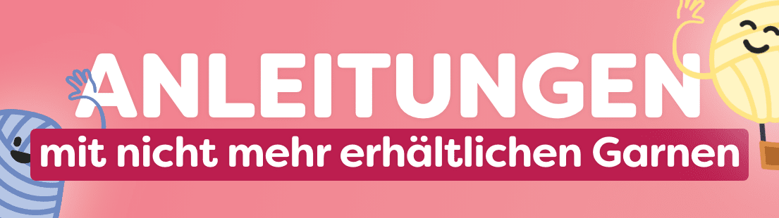 Anleitungen mit nicht mehr erhältlichen Garnen